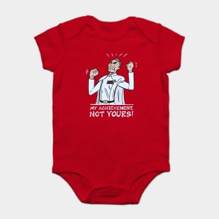 My Achievement, Not Yours! Baby Bodysuit